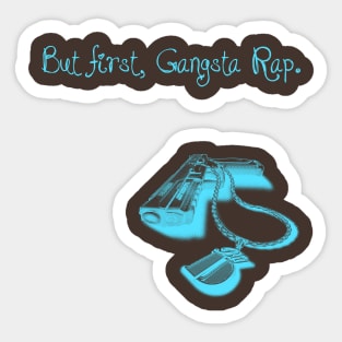 BUT FIRST, GANGSTA RAP. 2.0 (BLUE) Sticker